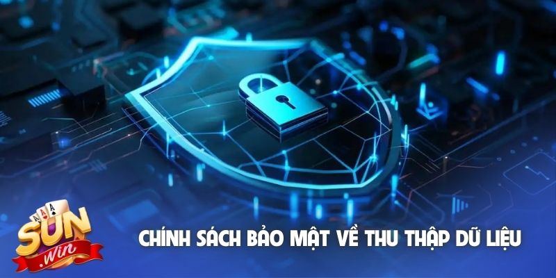 Chính sách bảo mật về thu thập dữ liệu