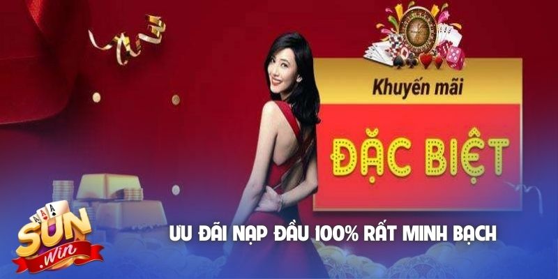 Ưu đãi nạp đầu 100% rất minh bạch